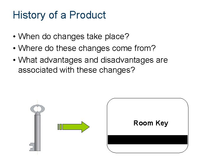 History of a Product • When do changes take place? • Where do these