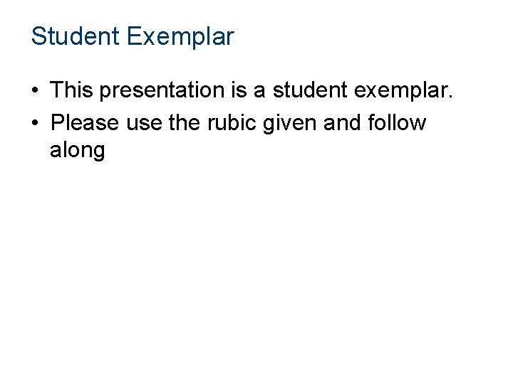 Student Exemplar • This presentation is a student exemplar. • Please use the rubic