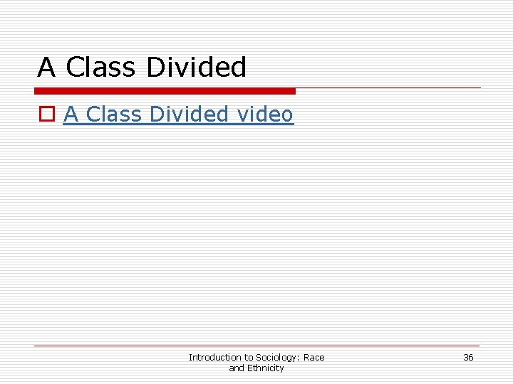 A Class Divided o A Class Divided video Introduction to Sociology: Race and Ethnicity