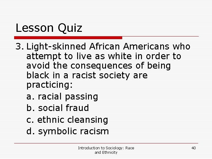Lesson Quiz 3. Light-skinned African Americans who attempt to live as white in order