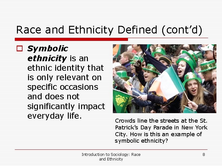 Race and Ethnicity Defined (cont’d) o Symbolic ethnicity is an ethnic identity that is