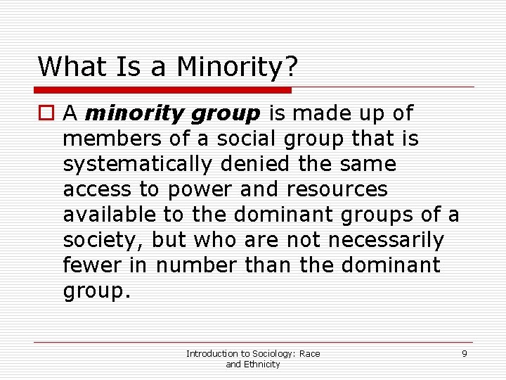 What Is a Minority? o A minority group is made up of members of