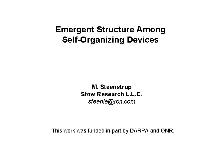 Emergent Structure Among Self-Organizing Devices M. Steenstrup Stow Research L. L. C. steenie@rcn. com