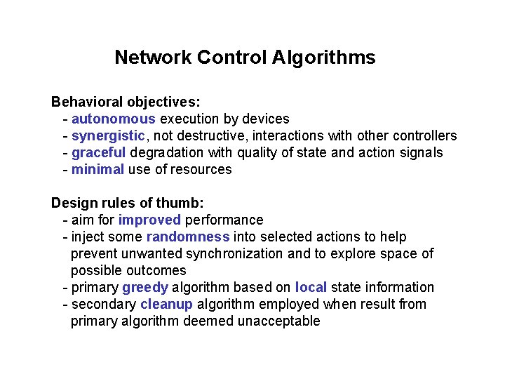 Network Control Algorithms Behavioral objectives: - autonomous execution by devices - synergistic, not destructive,