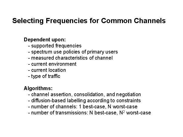 Selecting Frequencies for Common Channels Dependent upon: - supported frequencies - spectrum use policies