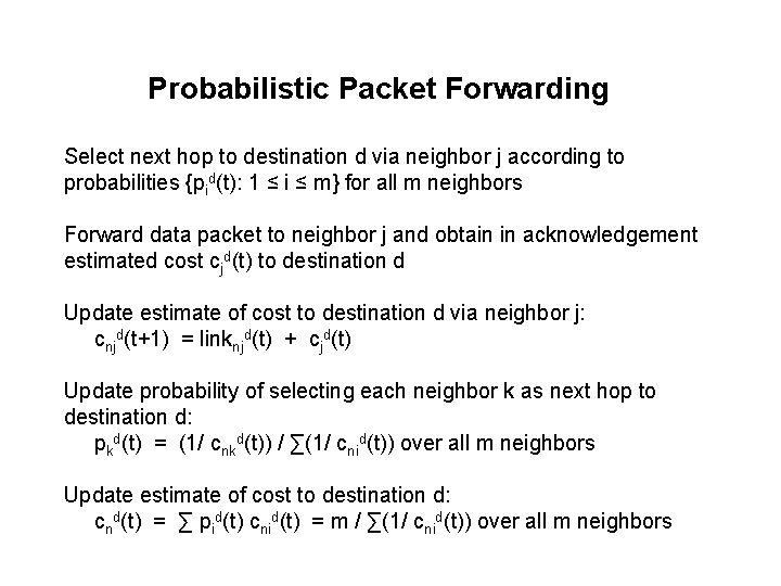 Probabilistic Packet Forwarding Select next hop to destination d via neighbor j according to