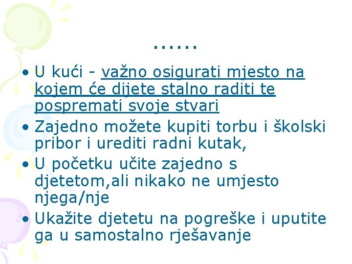 . . . • U kući - važno osigurati mjesto na kojem će dijete