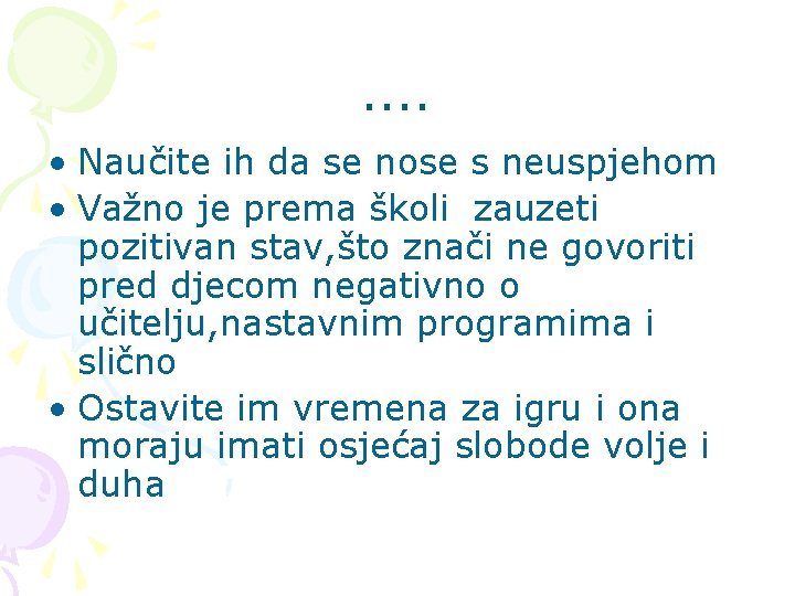 . . • Naučite ih da se nose s neuspjehom • Važno je prema