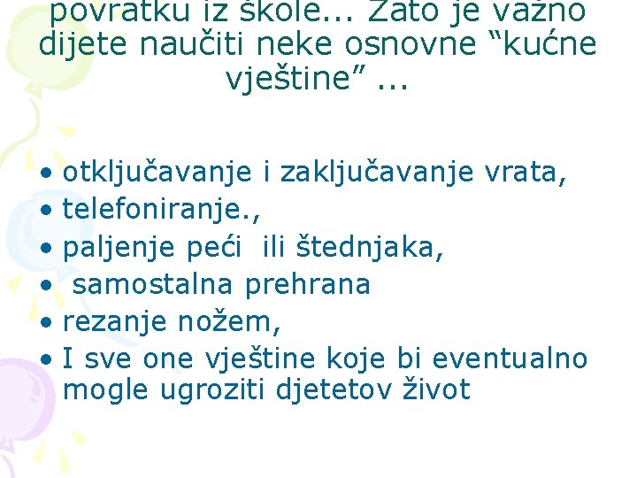 povratku iz škole. . . Zato je važno dijete naučiti neke osnovne “kućne vještine”.