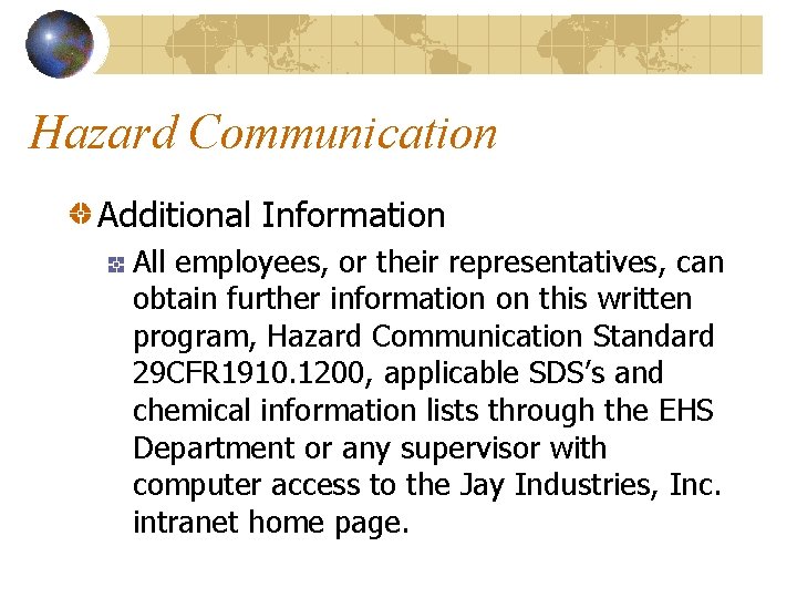 Hazard Communication Additional Information All employees, or their representatives, can obtain further information on
