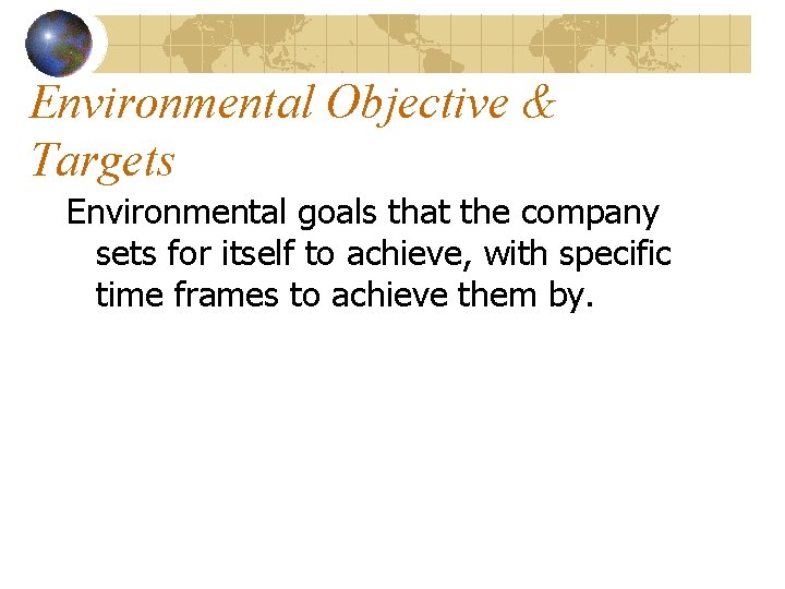 Environmental Objective & Targets Environmental goals that the company sets for itself to achieve,