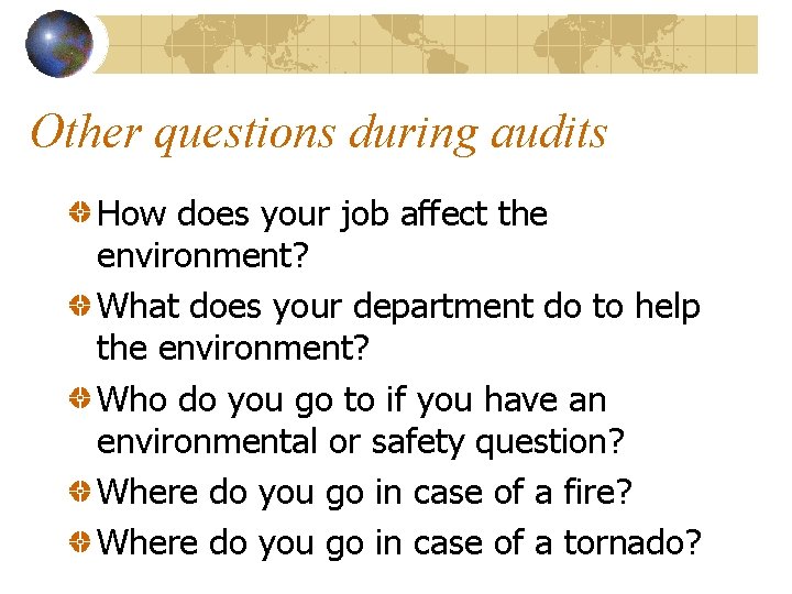 Other questions during audits How does your job affect the environment? What does your