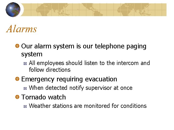 Alarms Our alarm system is our telephone paging system All employees should listen to