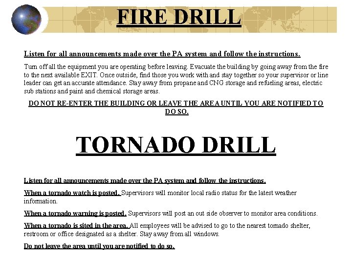 FIRE DRILL Listen for all announcements made over the PA system and follow the