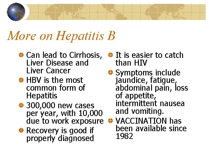 More on Hepatitis B Can lead to Cirrhosis, Liver Disease and Liver Cancer HBV