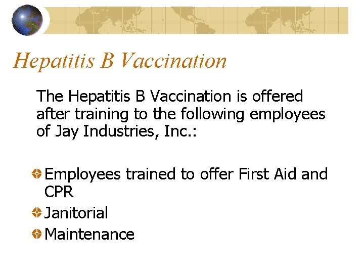 Hepatitis B Vaccination The Hepatitis B Vaccination is offered after training to the following