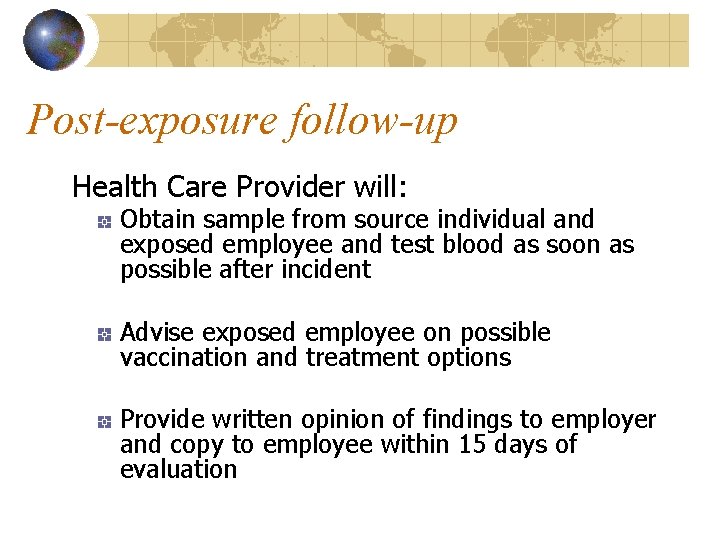 Post-exposure follow-up Health Care Provider will: Obtain sample from source individual and exposed employee