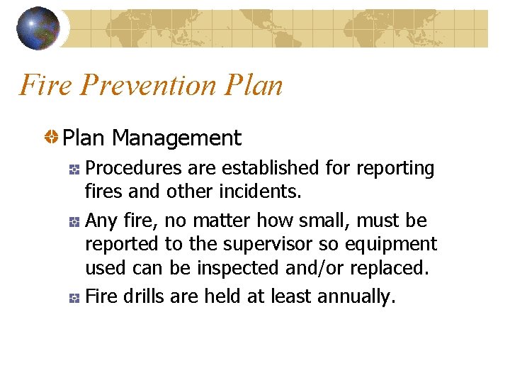 Fire Prevention Plan Management Procedures are established for reporting fires and other incidents. Any