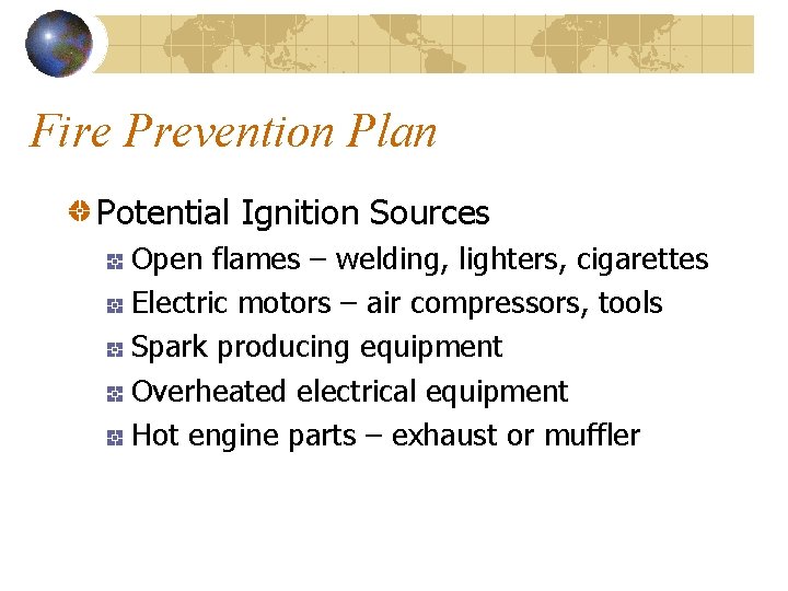 Fire Prevention Plan Potential Ignition Sources Open flames – welding, lighters, cigarettes Electric motors