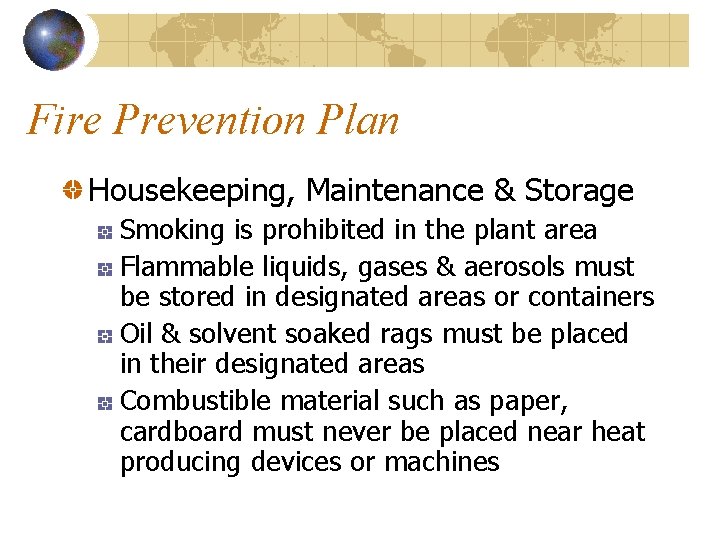 Fire Prevention Plan Housekeeping, Maintenance & Storage Smoking is prohibited in the plant area