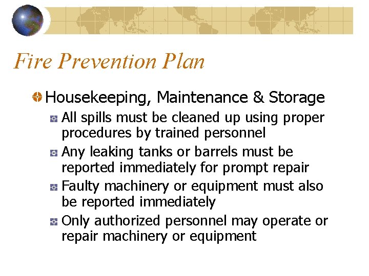 Fire Prevention Plan Housekeeping, Maintenance & Storage All spills must be cleaned up using