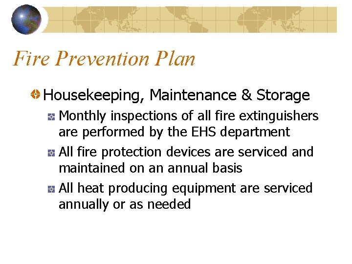 Fire Prevention Plan Housekeeping, Maintenance & Storage Monthly inspections of all fire extinguishers are