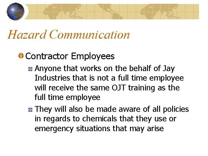Hazard Communication Contractor Employees Anyone that works on the behalf of Jay Industries that