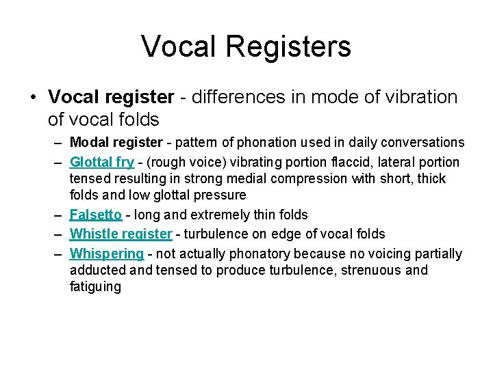 Vocal Registers • Vocal register - differences in mode of vibration of vocal folds
