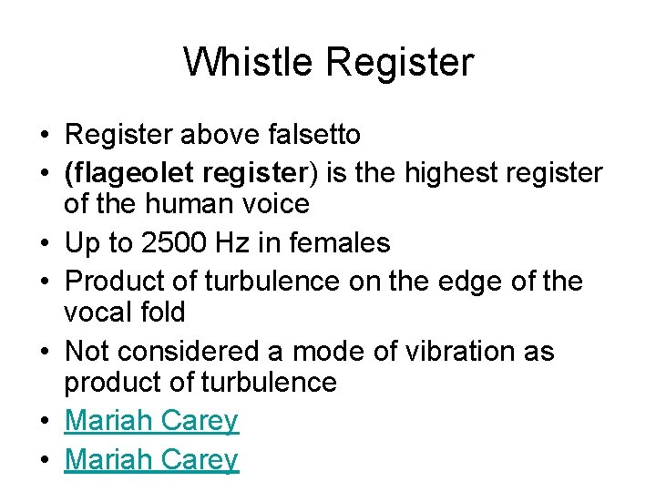 Whistle Register • Register above falsetto • (flageolet register) is the highest register of