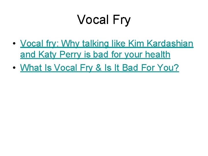 Vocal Fry • Vocal fry: Why talking like Kim Kardashian and Katy Perry is