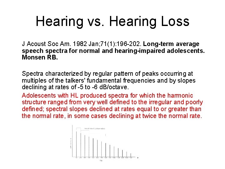 Hearing vs. Hearing Loss J Acoust Soc Am. 1982 Jan; 71(1): 196 -202. Long-term