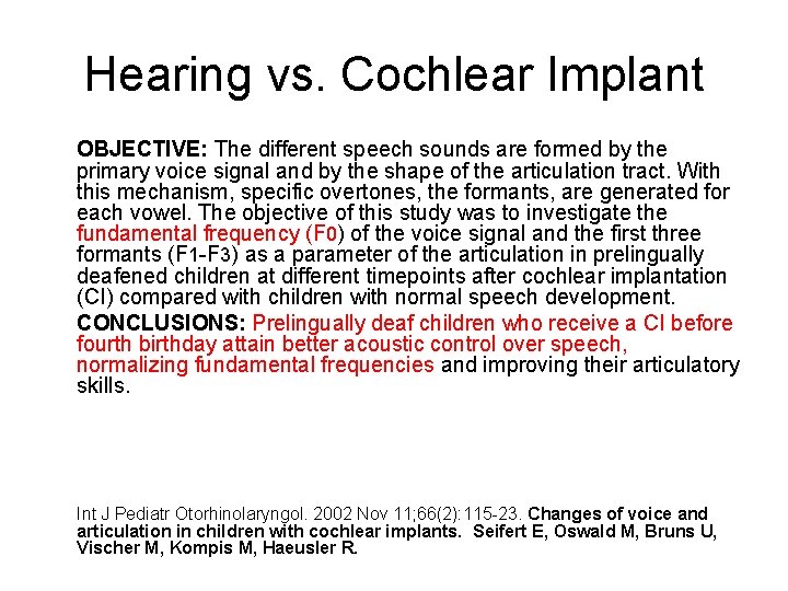 Hearing vs. Cochlear Implant OBJECTIVE: The different speech sounds are formed by the primary