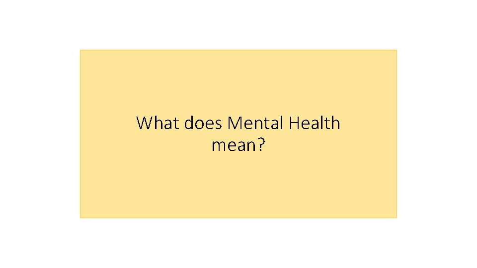 What does Mental Health mean? 