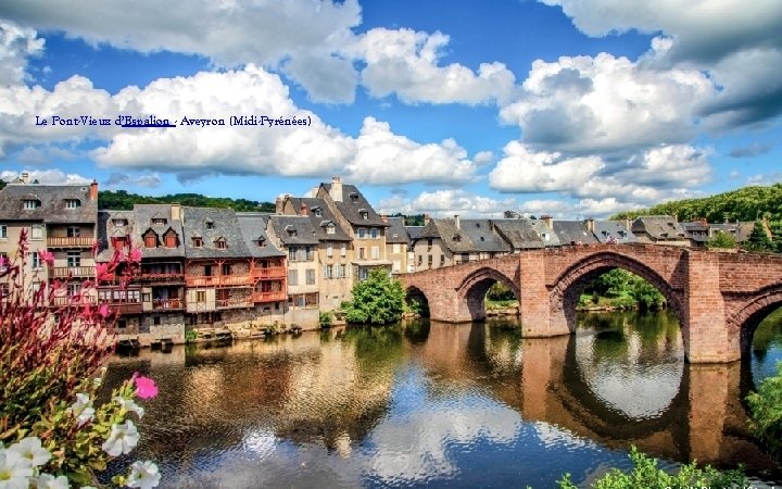 Le Pont-Vieux d’Espalion - Aveyron (Midi-Pyrénées) 