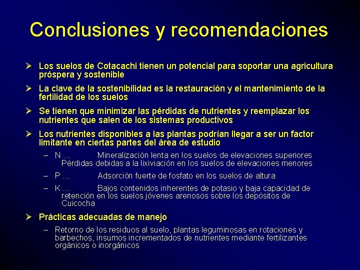 Conclusiones y recomendaciones Ø Los suelos de Cotacachi tienen un potencial para soportar una