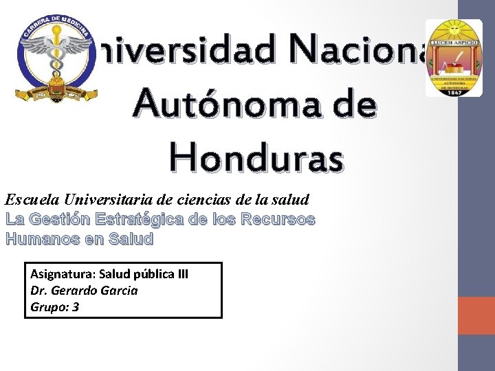 Universidad Nacional Autónoma de Honduras Escuela Universitaria de ciencias de la salud La Gestión