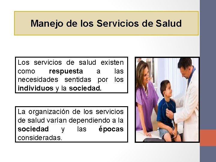 Manejo de los Servicios de Salud Los servicios de salud existen como respuesta a