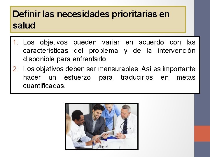 Definir las necesidades prioritarias en salud 1. Los objetivos pueden variar en acuerdo con