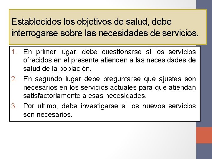 Establecidos los objetivos de salud, debe interrogarse sobre las necesidades de servicios. 1. En