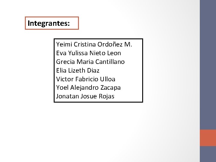 Integrantes: Yeimi Cristina Ordoñez M. Eva Yulissa Nieto Leon Grecia Maria Cantillano Elia Lizeth