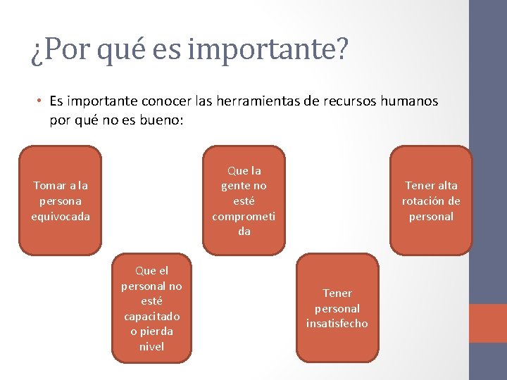 ¿Por qué es importante? • Es importante conocer las herramientas de recursos humanos por