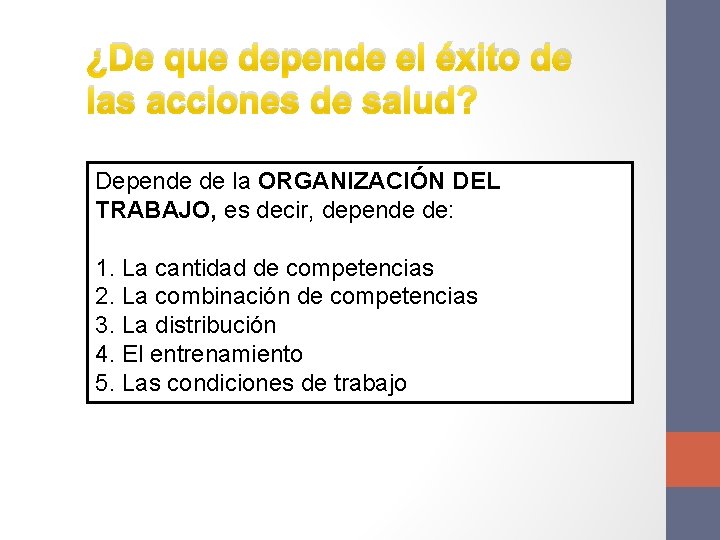 ¿De que depende el éxito de las acciones de salud? Depende de la ORGANIZACIÓN