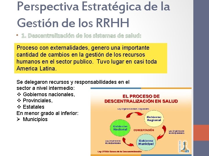 Perspectiva Estratégica de la Gestión de los RRHH • Proceso con externalidades, genero una