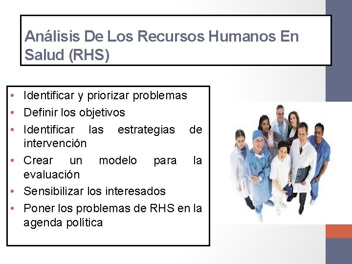 Análisis De Los Recursos Humanos En Salud (RHS) • Identificar y priorizar problemas •