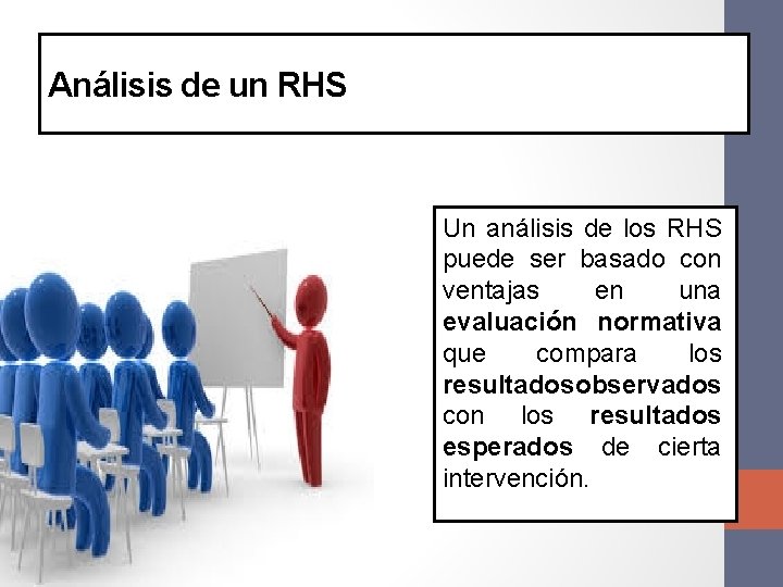 Análisis de un RHS Un análisis de los RHS puede ser basado con ventajas