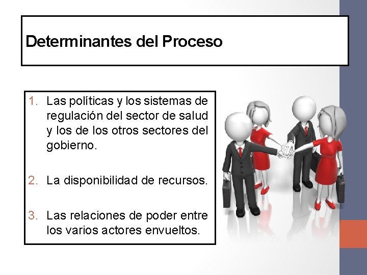 Determinantes del Proceso 1. Las políticas y los sistemas de regulación del sector de