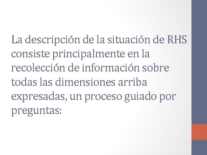 La descripción de la situación de RHS consiste principalmente en la recolección de información