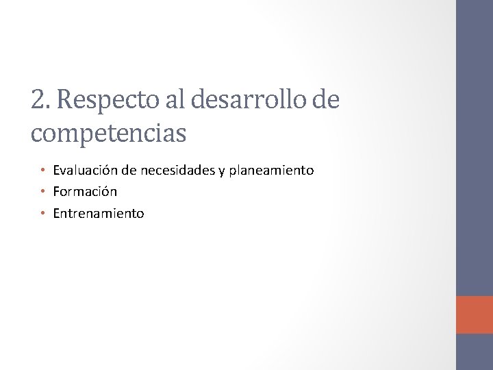 2. Respecto al desarrollo de competencias • Evaluación de necesidades y planeamiento • Formación