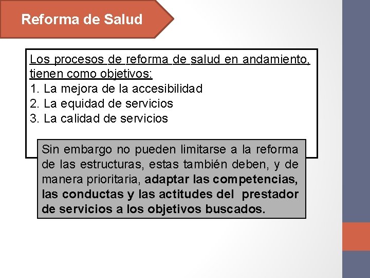 Reforma de Salud Los procesos de reforma de salud en andamiento, tienen como objetivos: