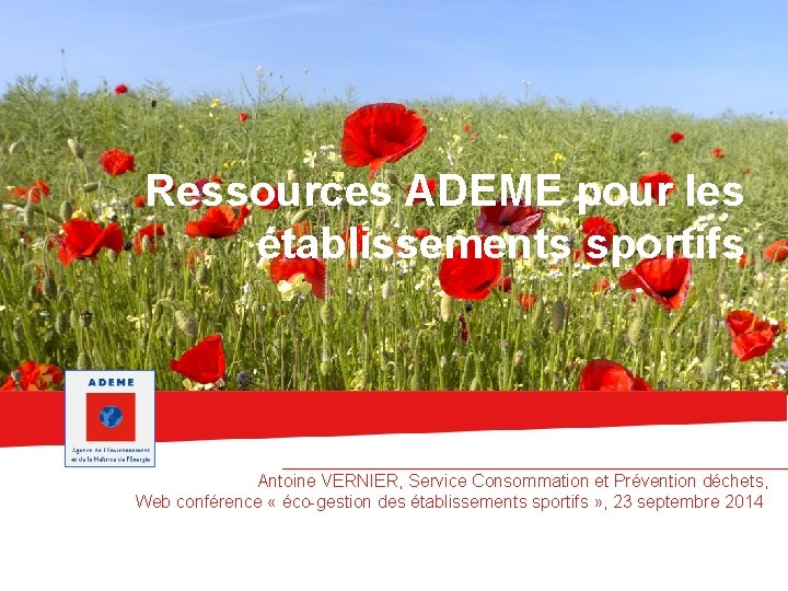Ressources ADEME pour les établissements sportifs Antoine VERNIER, Service Consommation et Prévention déchets, Web